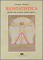 Biostatistica. Quello che avreste voluto sapere... di Geoffrey R. Norman, David L. Streiner edito da CEA