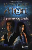 Il passato che brucia. La trilogia di Aton vol.2 di Gordon Magloire edito da Giunti Editore