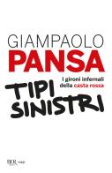 Tipi sinistri. I gironi infernali della casta rossa di Giampaolo Pansa edito da Rizzoli