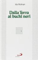 Dalla terra ai buchi neri di Ida Molinari edito da San Paolo Edizioni