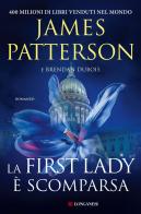 La First Lady è scomparsa di James Patterson, Brendan Dubois edito da Longanesi