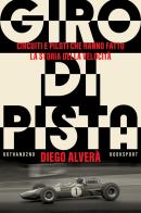 Giro di pista. Circuiti e piloti che hanno fatto la storia della velocità di Diego Alverà edito da 66thand2nd