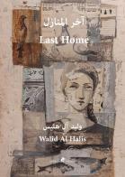 My last home. Ediz. araba e inglese di al-Halis Walid edito da Ali Ribelli Edizioni