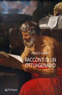 Racconti di un ottuagenario di Franco Carinci edito da Edizioni Pendragon