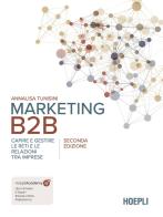 Marketing B2B. Capire e gestire le reti e le relazioni tra imprese. Nuova ediz. di Annalisa Tunisini edito da Hoepli