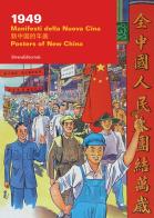 1949. Manifesti della nuova Cina. Catalogo della mostra (Milano, ottobre 2019). Ediz. italiana, cinese e inglese edito da Silvana