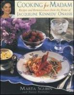 Cucinando per madam. Ricette e ricordi dalla casa di Jacqueline Kennedy Onassis di Marta Sgubin, Nancy Nicholas edito da Campanotto