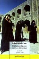 Laboratorio Iran. Cultura, religione, modernità in Iran edito da Franco Angeli