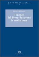 I numeri del diritto del lavoro. La retribuzione di Giovanni Di Corrado edito da Edizioni Scientifiche Italiane