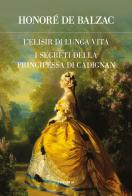 L'elisir di lunga vita-I segreti della principessa di Cadignan di Honoré de Balzac edito da Edizioni Theoria