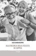 Alla ricerca della felicità di coppia di Aldo Donnarumma edito da Vertigo