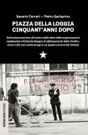 Piazza della Loggia cinquant'anni dopo di Saverio Ferrari, Piero Garbarino edito da Red Star Press