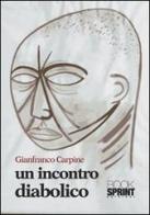 Un incontro diabolico di Gianfranco Carpine edito da Booksprint