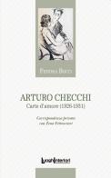 Arturo Checchi. Carte d'amore (1926-1931) edito da LuoghInteriori