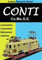 Conti. Co.Mo.G.E. Locomotive, locomotori, elettrotreni, littorine di Andrea Ferruccio Ferrari edito da Sandit Libri