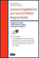 La nuova legislazione sui lavori pubblici Regione Sicilia. Con CD-ROM di Antonio Cirafisi, Salvatore Lombardo edito da Flaccovio Dario