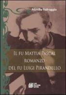 Il fu Mattia Pascal. Romanzo del fu Luigi Pirandello di Mirella Salvaggio edito da Pellegrini