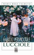 Habitat per piccole lucciole di Maria Rosa Falduto edito da Città del Sole Edizioni