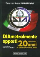 Diametralmente opposti. Venti di operazioni contro le mafie (1992-2011) edito da Progetto 2000