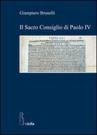 Il Sacro Consiglio di Paolo IV di Giampiero Brunelli edito da Viella