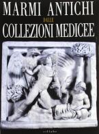 Marmi antichi dalle collezioni medicee. Catalogo della mostra (Firenze, aprile-ottobre 2008) edito da Sillabe
