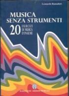 Musica senza strumenti. 20 esercizi di musica d'insieme di Leonardo Ramadori edito da Margiacchi-Galeno