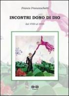 Incontri dono di Dio. Dal 1950 al 2010 di Franco Franceschetti edito da ICONE