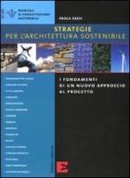 Strategie per l'architettura sostenibile. I fondamenti di un nuovo approccio al progetto di Paola Sassi edito da Edizioni Ambiente
