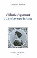 Vittoria Aganoor a Castellammare di Stabia di Giuseppe Centonze edito da ilmiolibro self publishing