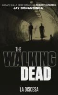 Discesa. The walking dead vol.5 di Robert Kirkman, Jay Bonansinga edito da Panini Comics