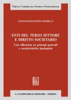 Enti del terzo settore e diritto societario. Una riflessione su principi generali e caratteristiche tipologiche di Giovanni Battista Barillà edito da Giappichelli