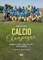 Calcio Champagne. Quando lo sport è uguale per tutti, ma per davvero di Francesca Muzzi edito da Ultra