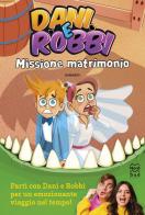 Missione matrimonio di Dani e Robbi edito da Nord-Sud