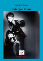 Tales for Teens di Maria Rosaria D'Alfonso edito da Edizioni Il Saggio