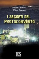 I segreti del Protoconvento di Serafina Salvati, Fabio Donato edito da Eus - Ediz. Umanistiche Sc.