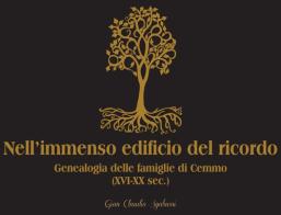 Nell'immenso edificio del ricordo. Genealogia delle famiglie di Cemmo (XVI-XX sec.) di Gian Claudio Sgabussi edito da Autopubblicato