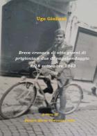 Breve cronaca di otto giorni di prigionia e due di vagabondaggio 8-18 settembre 1943 di Ugo Giuliani edito da Youcanprint