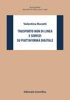 Trasporto non di linea e servizi su piattaforma digitale di Valentina Buratti edito da Editoriale Scientifica