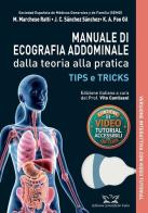 Manuale di ecografia addominale dalla teoria alla pratica. Tips and tricks. Con estensione online di Martin Marchese Ratti, José Carlos Sànchez Sànchez, Keith Albert Foo Gil edito da Edizioni Scientifiche Falco