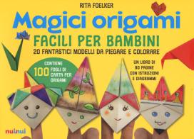 Magici origami. Facili per bambini. 20 fantastici modelli da piegare e colorare. Ediz. a colori. Con 100 fogli di carta per origami di Rita Foelker edito da Nuinui