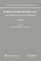 Il reclutamento nella P. A. Dall'emergenza alla nuova normalità vol.2 di Alessandro Boscati, Anna Zilli edito da CEDAM