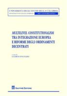 Multilevel constitutionalism tra integrazione europea e riforme degli ordinamenti decentrati edito da Giuffrè