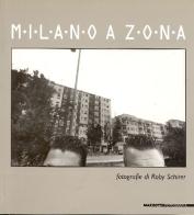 Milano a zona. Viaggio fotografico nelle periferie dell'anno 2000. Catalogo della mostra (Milano, 2001) di Roby Schirer edito da Mazzotta