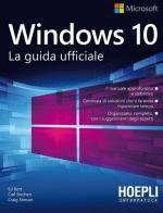 Windows 10. La guida ufficiale di Ed Bott, Carl Siechert, Craig Stinson edito da Hoepli