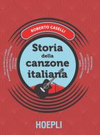 Storia della canzone italiana di Roberto Caselli edito da Hoepli