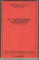 Il capitalismo lavorativo e la sua ri-mondializzazione di Gianfranco La Grassa, Marco Bonzio edito da Franco Angeli