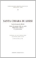 Santa Chiara di Assisi. I primi documenti ufficiali. Testo latino a fronte edito da Porziuncola