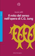 Il mito del senso nell'opera di C.G. Jung di Aniela Jaffé edito da Bollati Boringhieri
