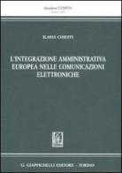 L' integrazione amministrativa europea nelle comunicazioni elettroniche di Ilaria Chieffi edito da Giappichelli