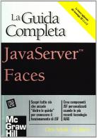 Java Server Faces. La guida completa di Chris Schalk, Ed Burns edito da McGraw-Hill Education